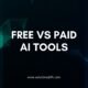 Free vs Paid AI Tools: The Complete 2025 Guide for Smart Users