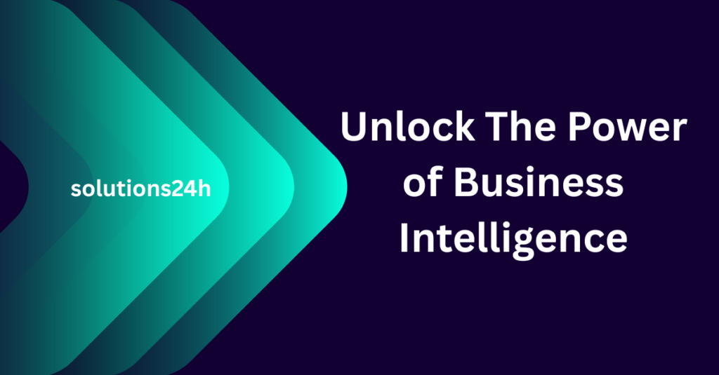 Unlock the Power of Business Intelligence